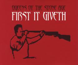 Queens Of The Stone Age : First It Giveth